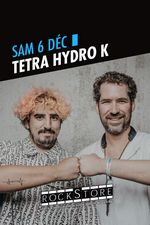 ROCKSTORE - CONCERT - TETRA HYDRO K - Samedi 06/12/2025  20h
