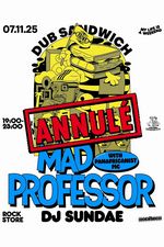 ROCKSTORE - CONCERT - MAD PROFESSOR + DJ SUNDAE - Vendredi 07/11/2025  19h ANNUL