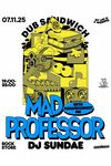 MAD PROFESSOR + DJ SUNDAE